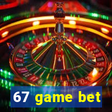 67 game bet